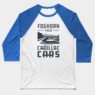 Foghorn Field - Home of the Cadillac Cars Baseball T-Shirt